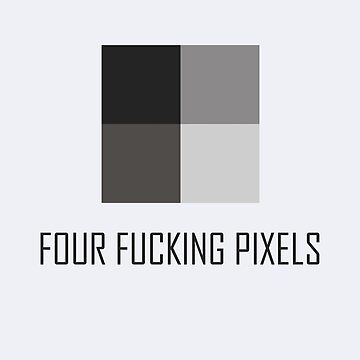 FOUR F***ING PIXELS