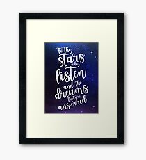 To the stars who listen and the dreams that are answered Framed Print