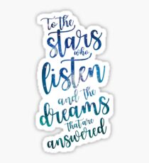 To the stars who listen and the dreams that are answered Sticker