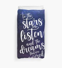 To the stars who listen and the dreams that are answered Duvet Cover