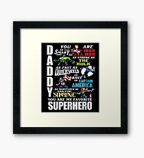 DADDY YOU ARE MY FAVORITE SUPER HERO T SHIRT Framed Print