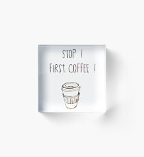 First COFEE! Acrylic Block