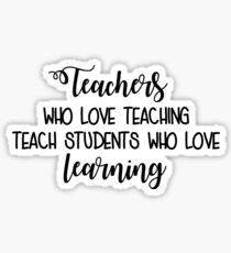 Teachers Who Love Teaching Sticker
