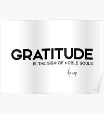 gratitude, noble souls - aesop Poster