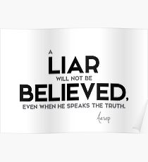 a liar will not be believed - aesop Poster
