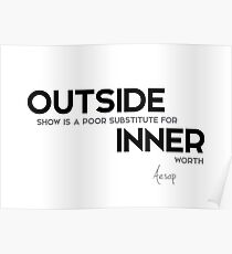 outside show, inner worth - aesop Poster