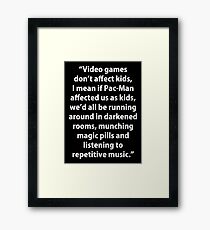 Video Games don't affect Kids Framed Print