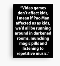 Video Games don't affect Kids Canvas Print