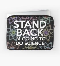STAND BACK I'M GOING TO DO SCIENCE Laptop Sleeve