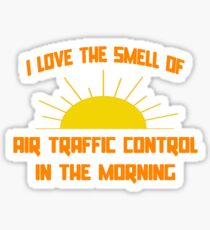 I Love The Smell Of Air Traffic Control In The Morning Sticker
