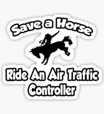 Save A Horse, Ride An Air Traffic Controller Sticker