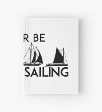 I'D RATHER BE SAILING SAIL BOAT SAILBOAT YACHT YACHTING ID Hardcover Journal