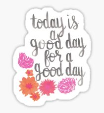 Today Is a Good Day For a Good Day (coral) Sticker