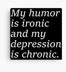 Humor ironic, depression chronic Canvas Print