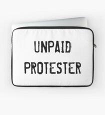 Unpaid Protester Laptop Sleeve