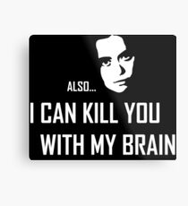 I can kill you with my brain Metal Print