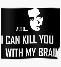 I can kill you with my brain Poster