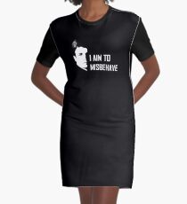 I aim to misbehave Graphic T-Shirt Dress