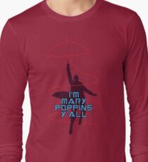 I'm Mary Poppins Y'all Long Sleeve T-Shirt
