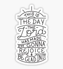 This is the day the lord has made - Rejoice Be Glad - Christian Bible Verse Sticker