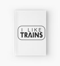 I like trains a lot Hardcover Journal