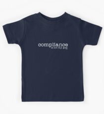 Compliance is not my goal . Kids T-Shirt