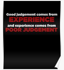 Good Judgement Funny Quote Poster