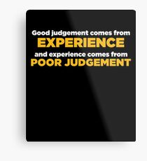 Good Judgement Funny Quote Metal Print