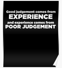 Good Judgement Funny Quote Poster