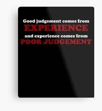 Good Judgement Funny Quote Metal Print