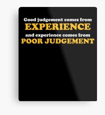 Good Judgement Funny Quote Metal Print