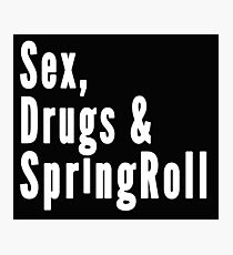 Sex, Drugs & Springroll Photographic Print