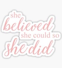 She Believed Sticker