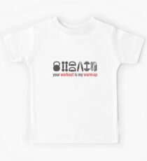 Your workout is my warmup Kids Tee