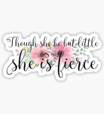 Though she be but little, She is fierce - Shakespeare Quote Sticker