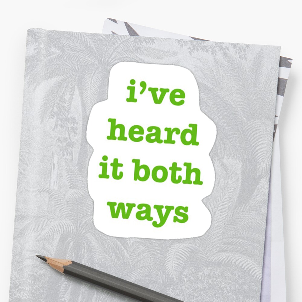 i-ve-heard-it-both-ways-stickers-by-sarahbeck2-redbubble