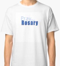 Pray the Rosary Classic T-Shirt