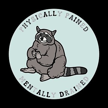 Physically Pained, Mentally Drained Raccoon Meme Sticker for Sale