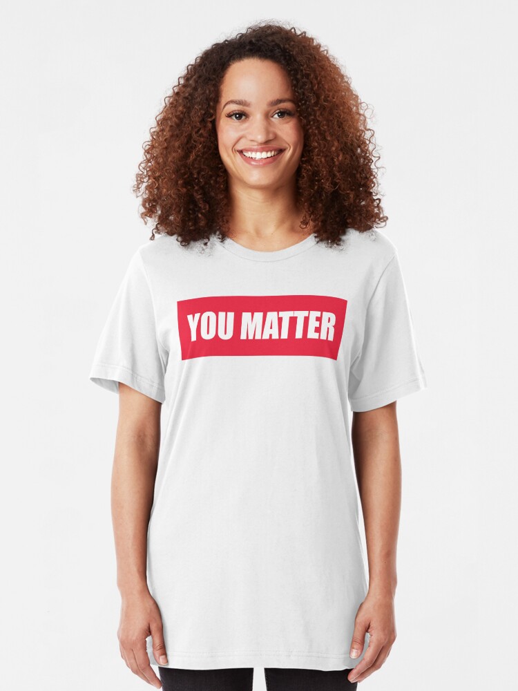 "You Matter" Tshirt by abcdtees Redbubble