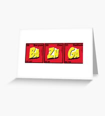 Bazinga- Ba Zn Ga Greeting Card