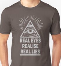 Real Eyes Realise Real Lies Unisex T-Shirt