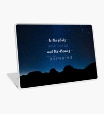 To the stars who listen and the dreams that are answered - A Court of Mist and Fury Laptop Skin