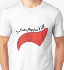 You're like Mary Poppins Unisex T-Shirt