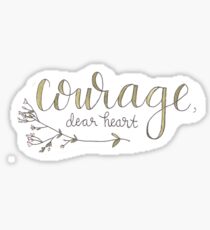 Courage, Dear Heart sticker Sticker