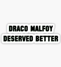 Draco Malfoy deserved better Sticker