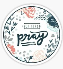 But First Pray Sticker