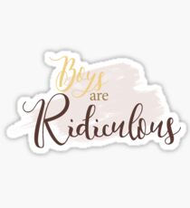 Boys are Ridiculous Sticker