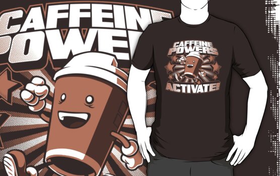 caffeine powers activate t shirt