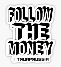 trump russia follow the money Sticker