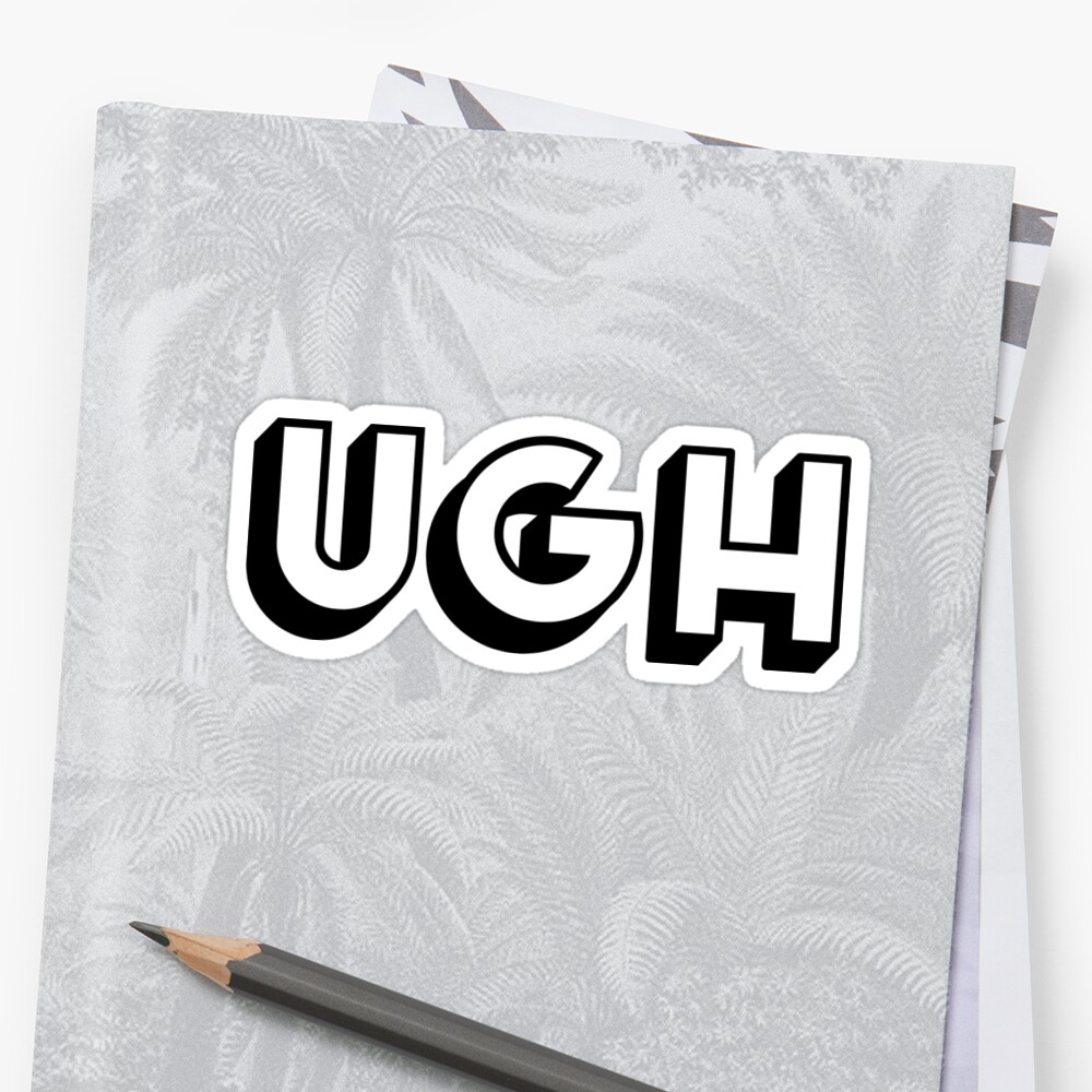 ugh-sticker-by-rainbowcatnip-redbubble